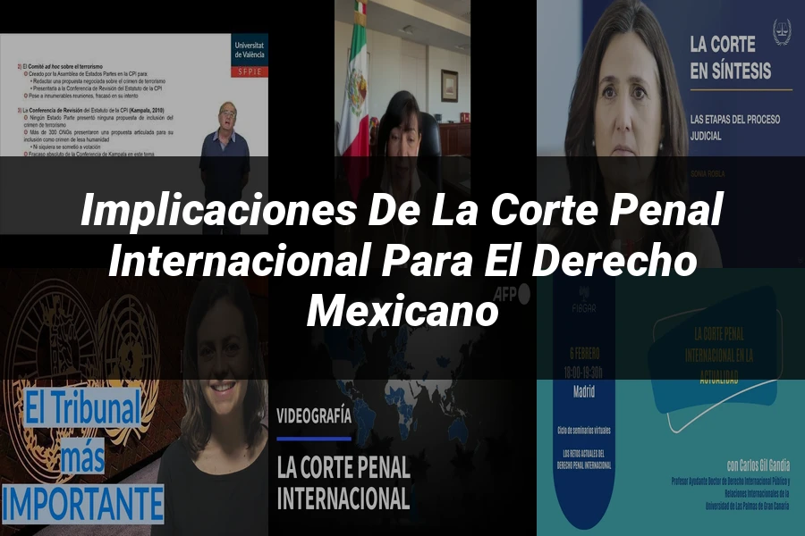 "Implicaciones de la Corte Penal Internacional para el Derecho Mexicano"