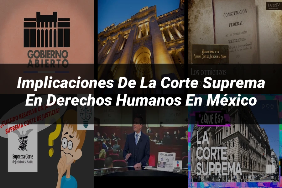 "Implicaciones de la Corte Suprema en Derechos Humanos en México"