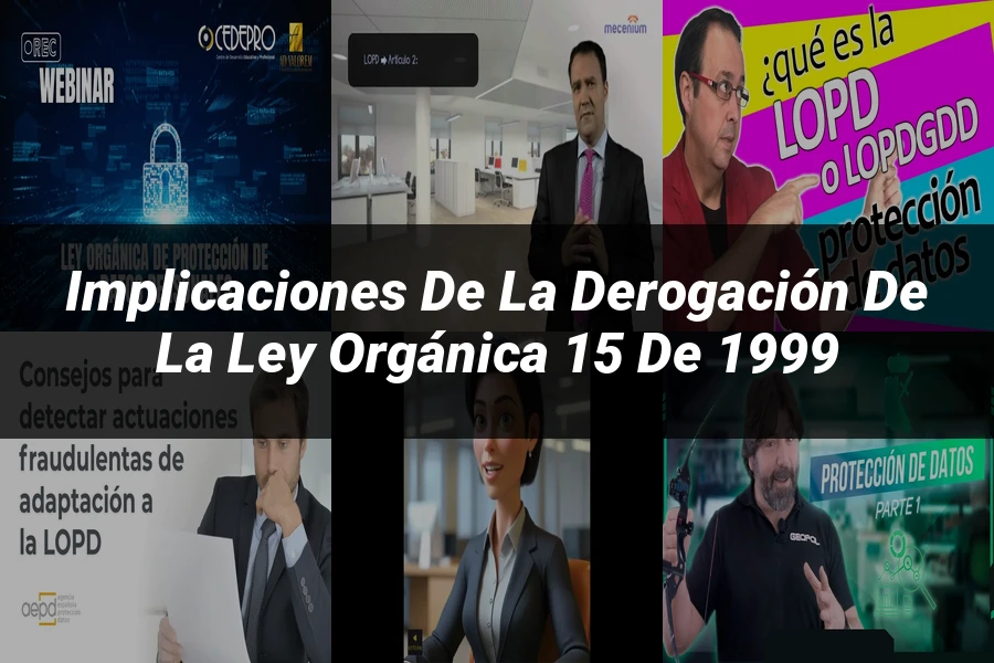 "Implicaciones de la Derogación de la Ley Orgánica 15 de 1999