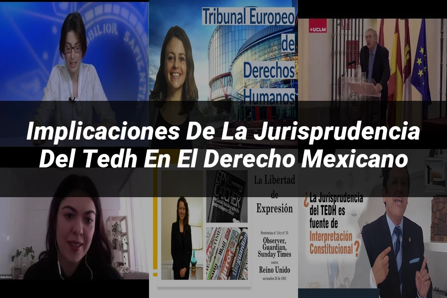 "Implicaciones de la Jurisprudencia del TEDH en el Derecho Mexicano"