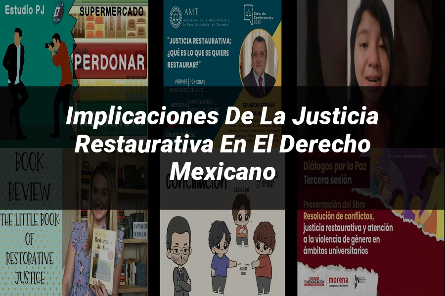 "Implicaciones de la Justicia Restaurativa en el Derecho Mexicano"