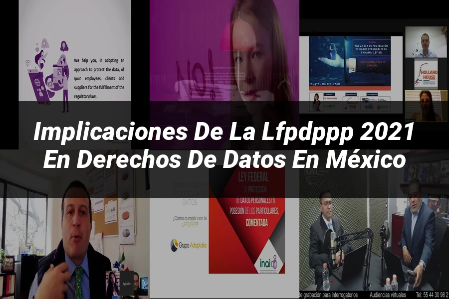"Implicaciones de la LFPDPPP 2021 en Derechos de Datos en México"