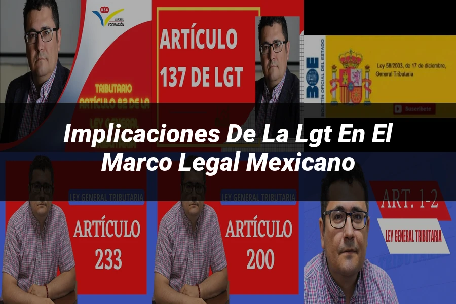 "Implicaciones de la LGT en el marco legal mexicano"