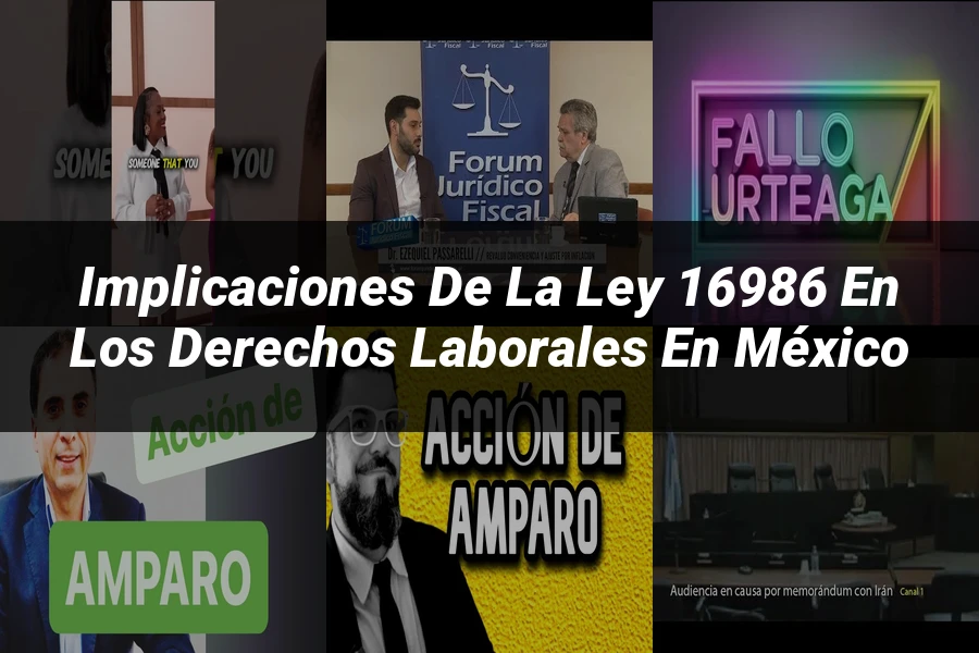 "Implicaciones de la Ley 16986 en los derechos laborales en México"