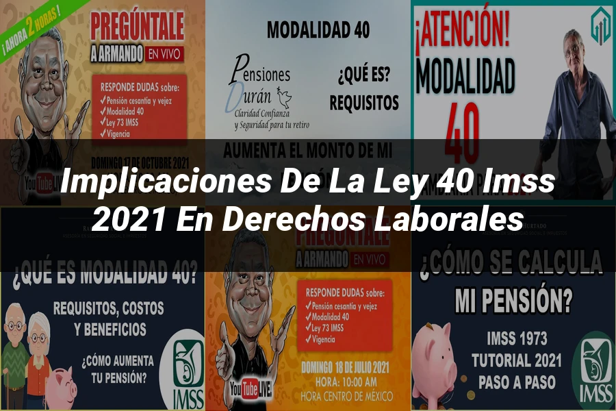 "Implicaciones de la Ley 40 IMSS 2021 en Derechos Laborales"