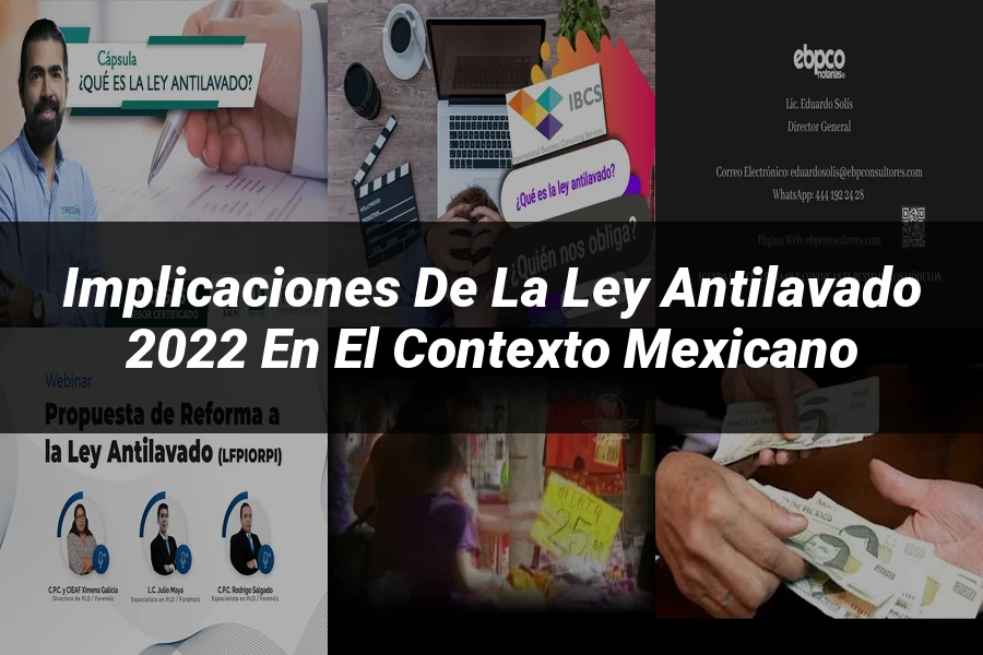 "Implicaciones de la Ley Antilavado 2022 en el Contexto Mexicano