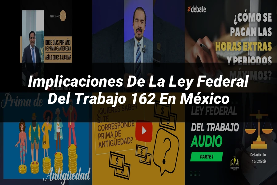 "Implicaciones de la Ley Federal del Trabajo 162 en México"