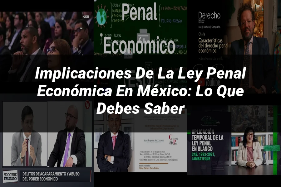 "Implicaciones de la Ley Penal Económica en México: Lo que Debes Saber"