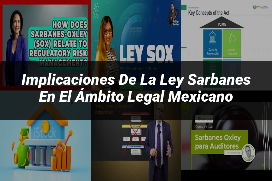 "Implicaciones de la Ley Sarbanes en el ámbito legal mexicano"