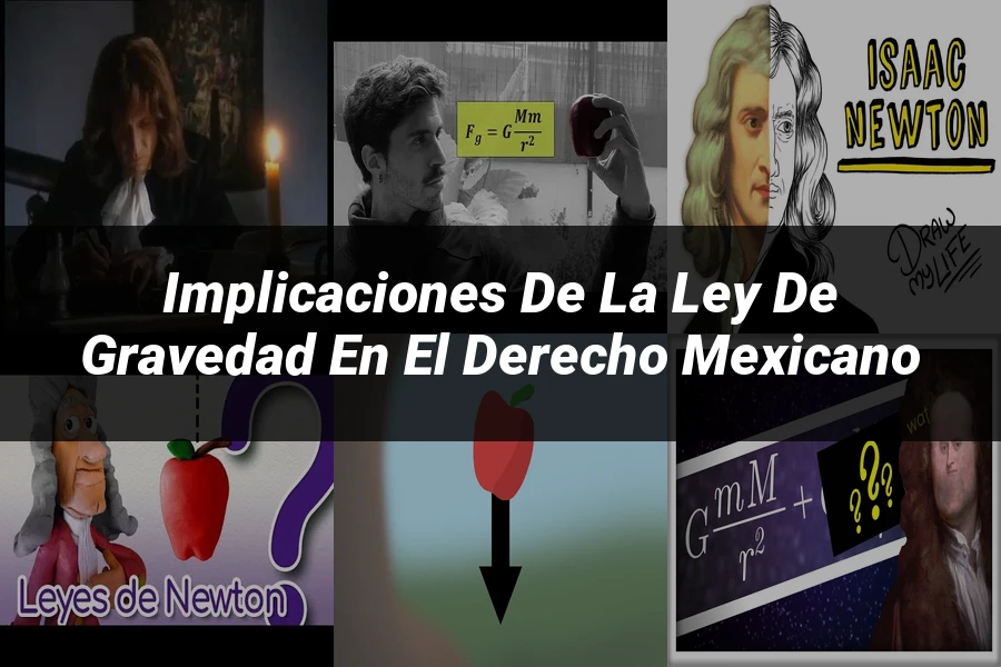 "Implicaciones de la Ley de Gravedad en el Derecho Mexicano"