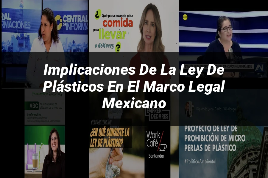 "Implicaciones de la Ley de Plásticos en el Marco Legal Mexicano"