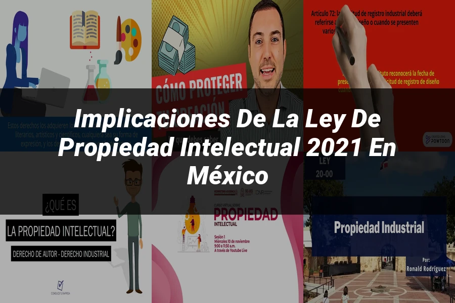 "Implicaciones de la Ley de Propiedad Intelectual 2021 en México"