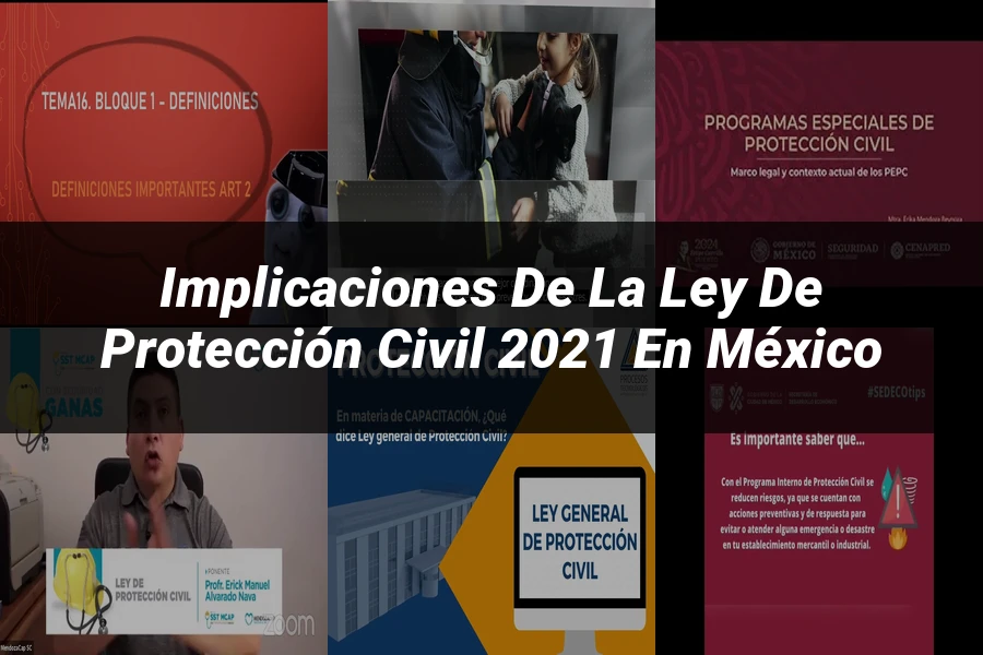 "Implicaciones de la Ley de Protección Civil 2021 en México"