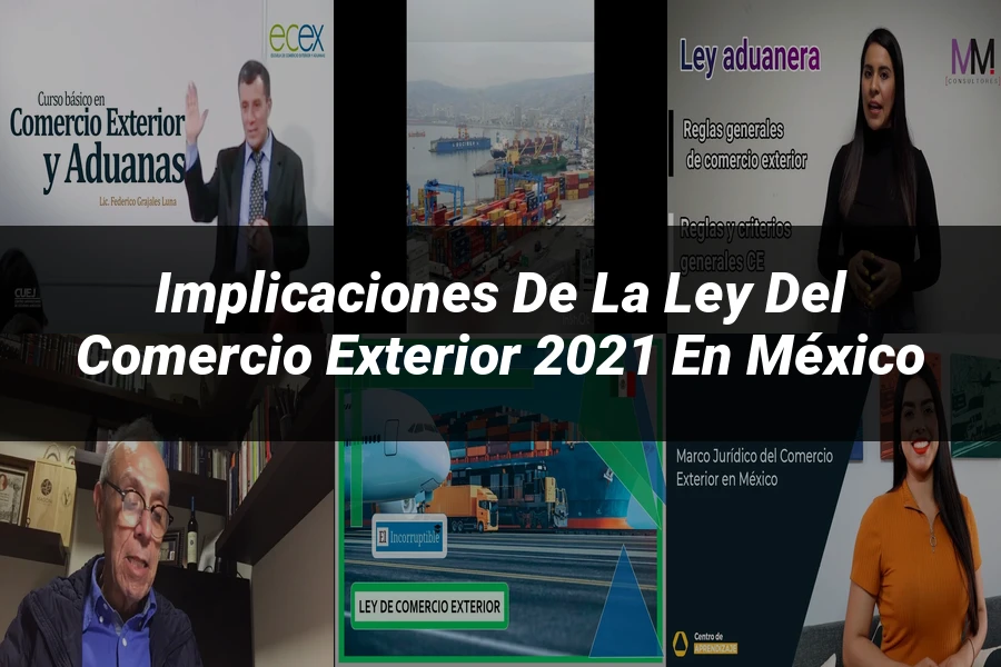 "Implicaciones de la Ley del Comercio Exterior 2021 en México"