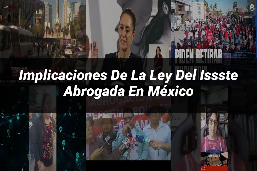 "Implicaciones de la Ley del ISSSTE Abrogada en México"