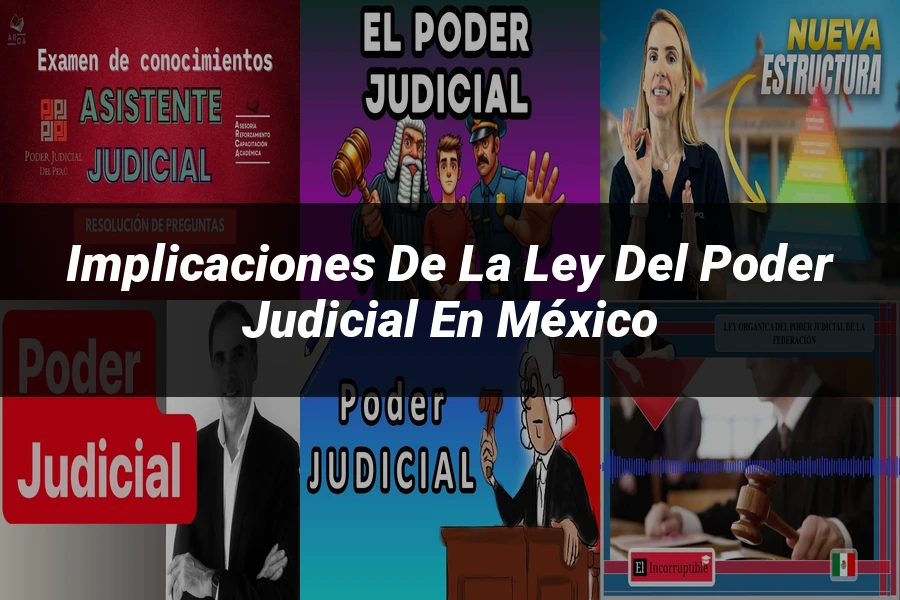 "Implicaciones de la Ley del Poder Judicial en México"