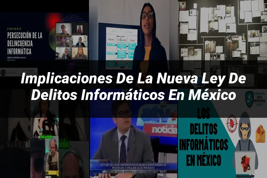 "Implicaciones de la Nueva Ley de Delitos Informáticos en México"