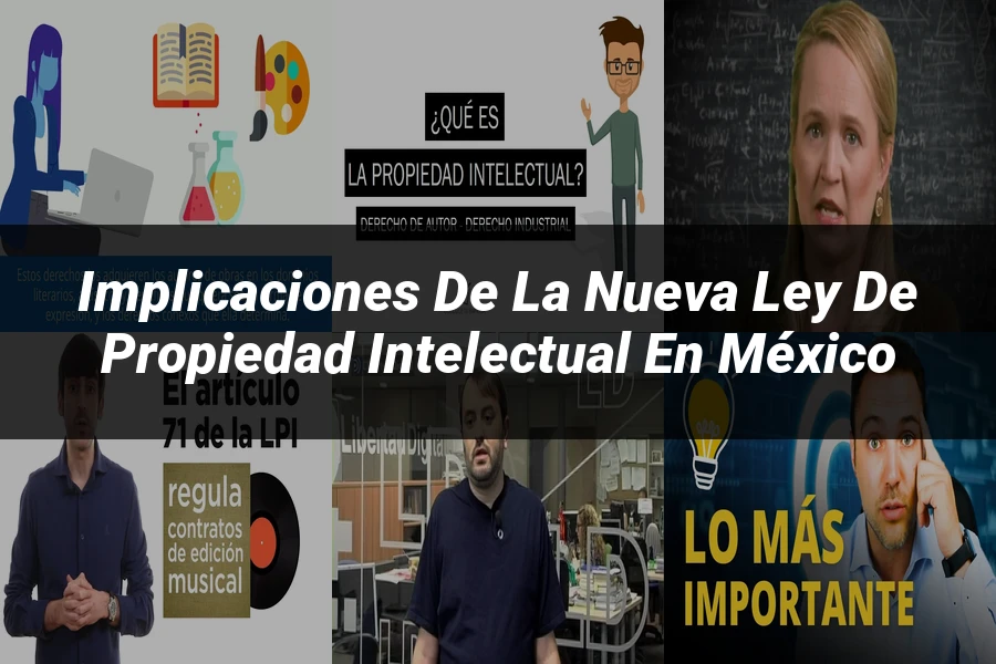 "Implicaciones de la Nueva Ley de Propiedad Intelectual en México"