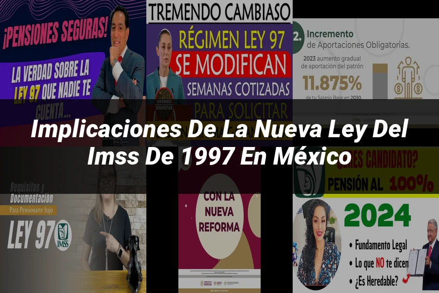 "Implicaciones de la Nueva Ley del IMSS de 1997 en México"