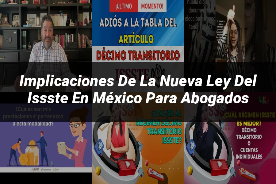 "Implicaciones de la Nueva Ley del ISSSTE en México para Abogados"
