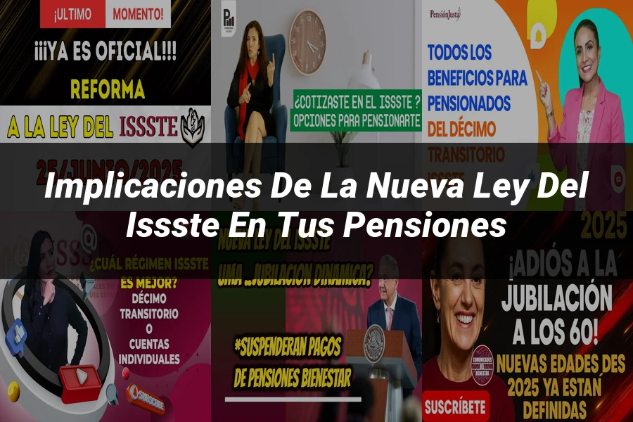 "Implicaciones de la Nueva Ley del ISSSTE en tus Pensiones"