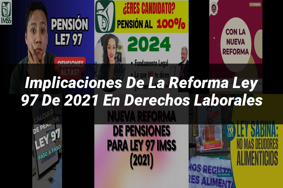 "Implicaciones de la Reforma Ley 97 de 2021 en Derechos Laborales"