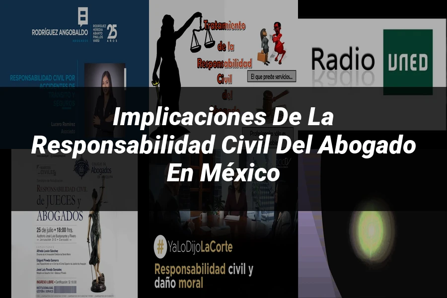 "Implicaciones de la Responsabilidad Civil del Abogado en México"