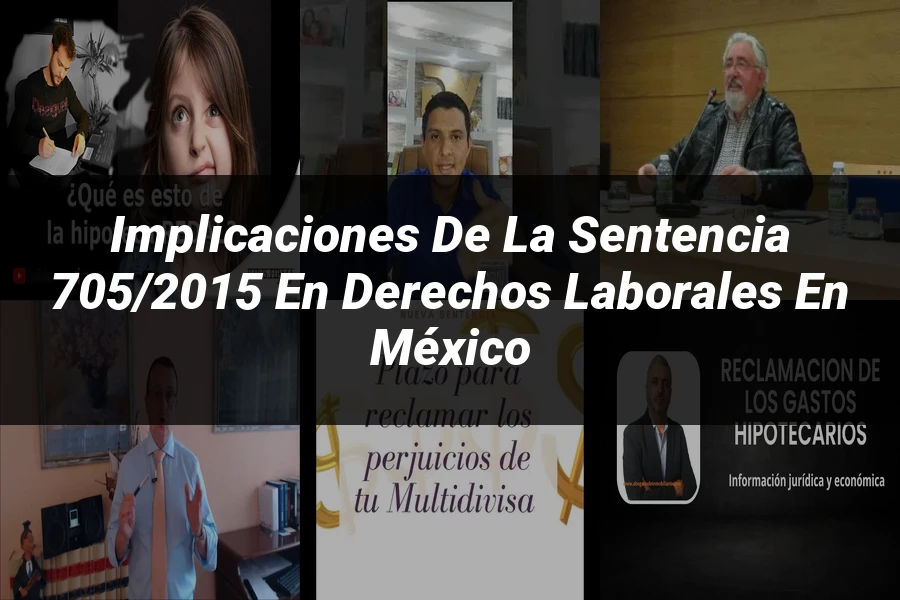 "Implicaciones de la Sentencia 705/2015 en Derechos Laborales en México"