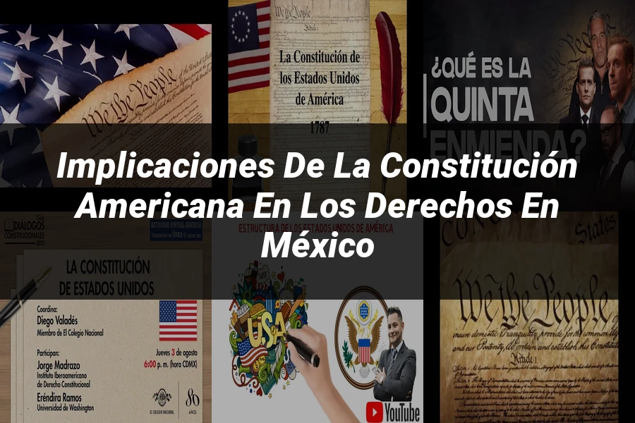 "Implicaciones de la constitución americana en los derechos en México"