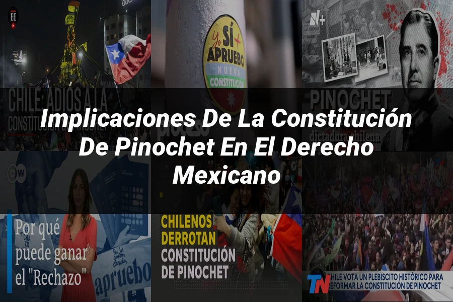 "Implicaciones de la constitución de Pinochet en el derecho mexicano"
