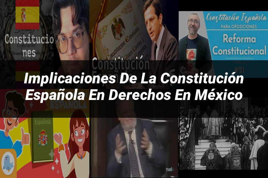 "Implicaciones de la constitución española en derechos en México"
