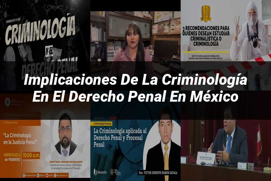 "Implicaciones de la criminología en el derecho penal en México"