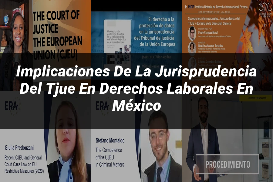 "Implicaciones de la jurisprudencia del TJUE en derechos laborales en México"