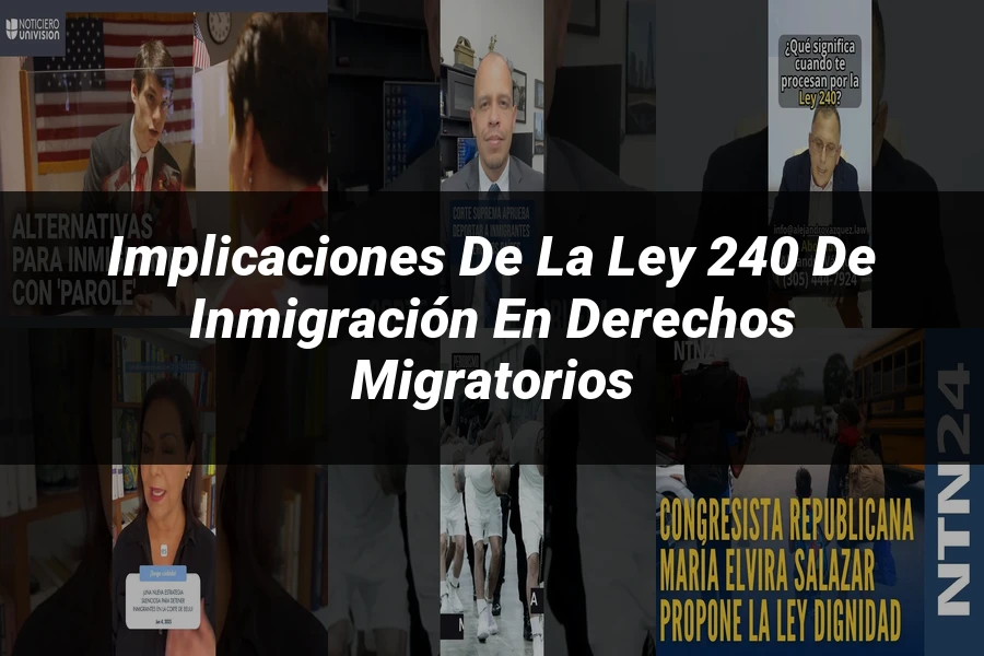 "Implicaciones de la ley 240 de inmigración en derechos migratorios"