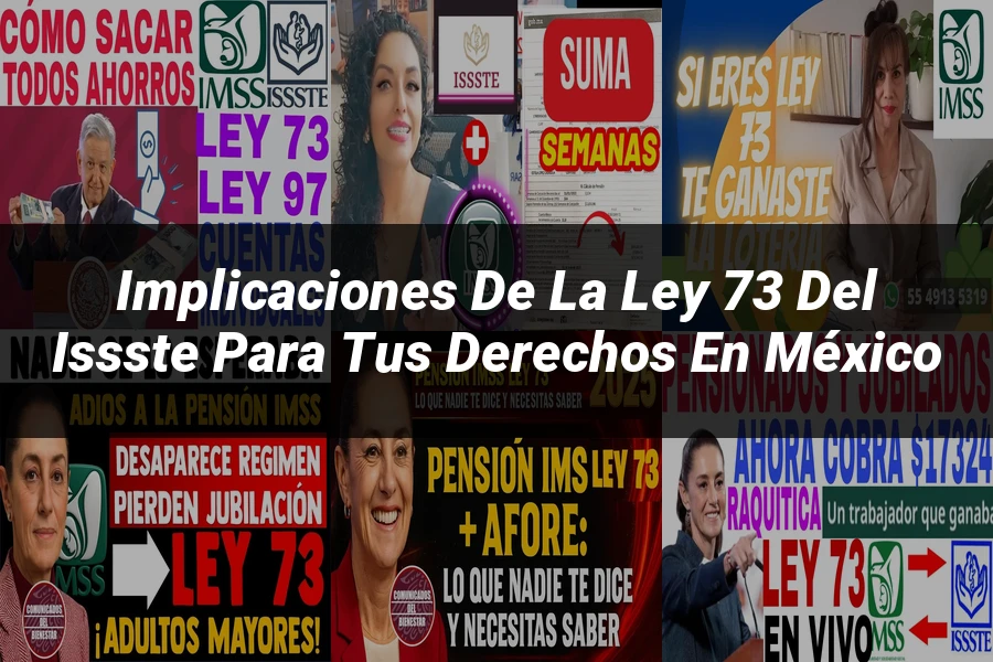 "Implicaciones de la ley 73 del ISSSTE para tus derechos en México"