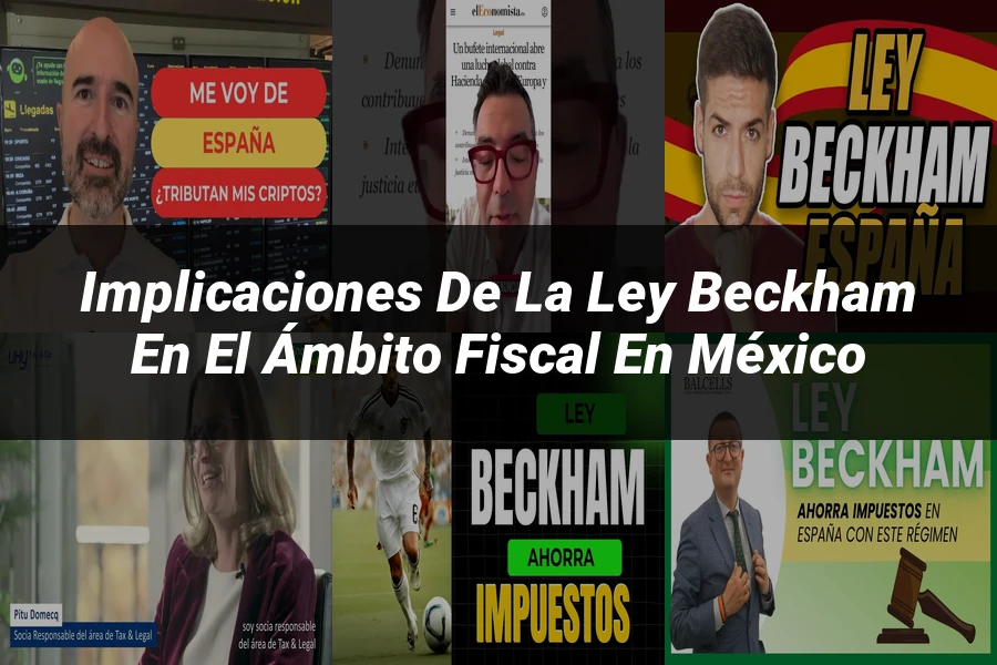 "Implicaciones de la ley Beckham en el ámbito fiscal en México"