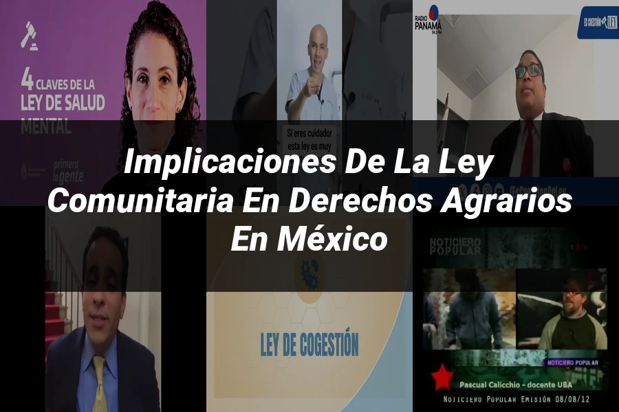 "Implicaciones de la ley comunitaria en derechos agrarios en México"