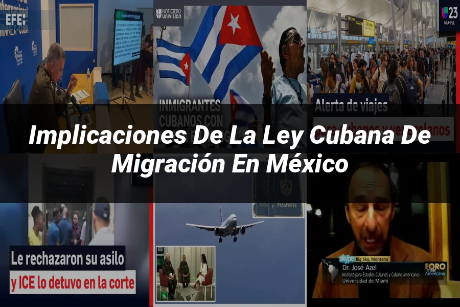 "Implicaciones de la ley cubana de migración en México"