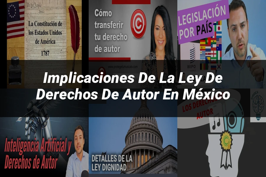"Implicaciones de la ley de derechos de autor en México"