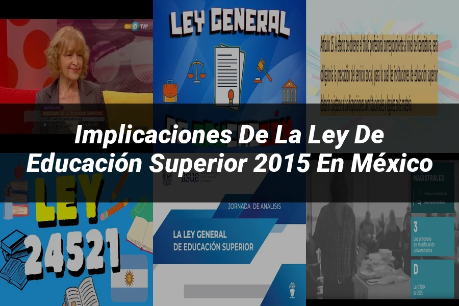 "Implicaciones de la ley de educación superior 2015 en México"