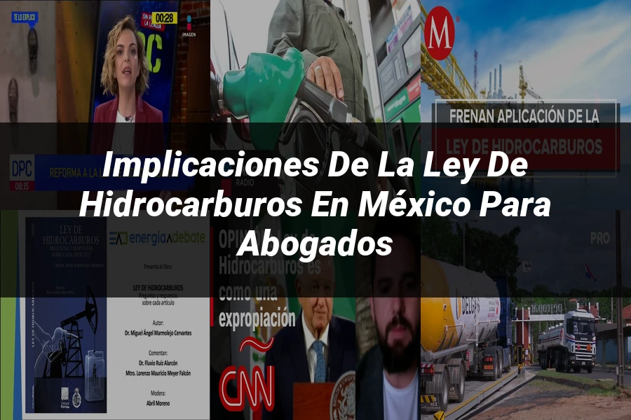 "Implicaciones de la ley de hidrocarburos en México para abogados"