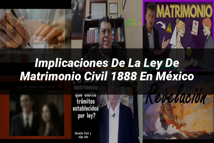 "Implicaciones de la ley de matrimonio civil 1888 en México"