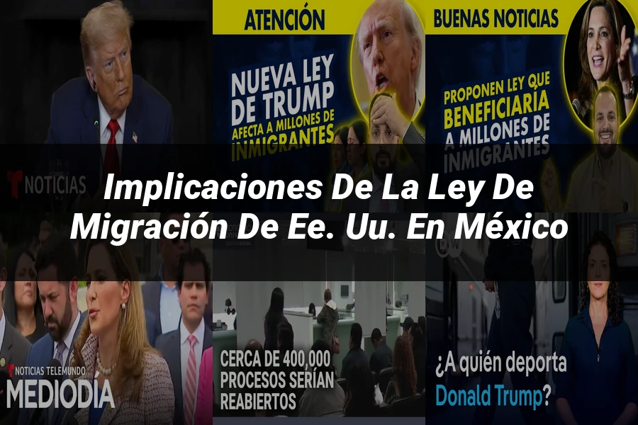 "Implicaciones de la ley de migración de EE. UU. en México"