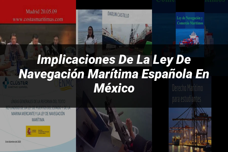 "Implicaciones de la ley de navegación marítima española en México"
