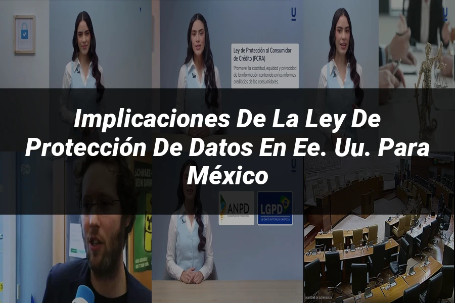 "Implicaciones de la ley de protección de datos en EE. UU. para México"