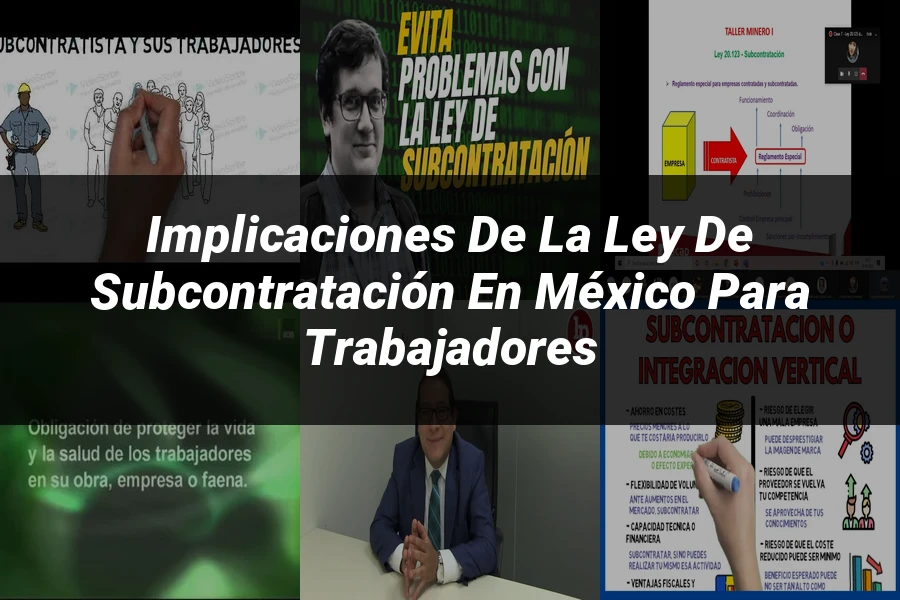 "Implicaciones de la ley de subcontratación en México para trabajadores"