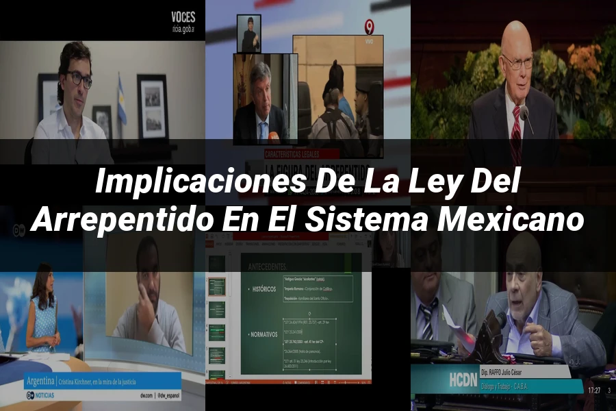 "Implicaciones de la ley del arrepentido en el sistema mexicano"