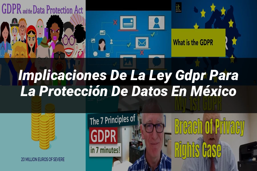 "Implicaciones de la ley gdpr para la protección de datos en México"