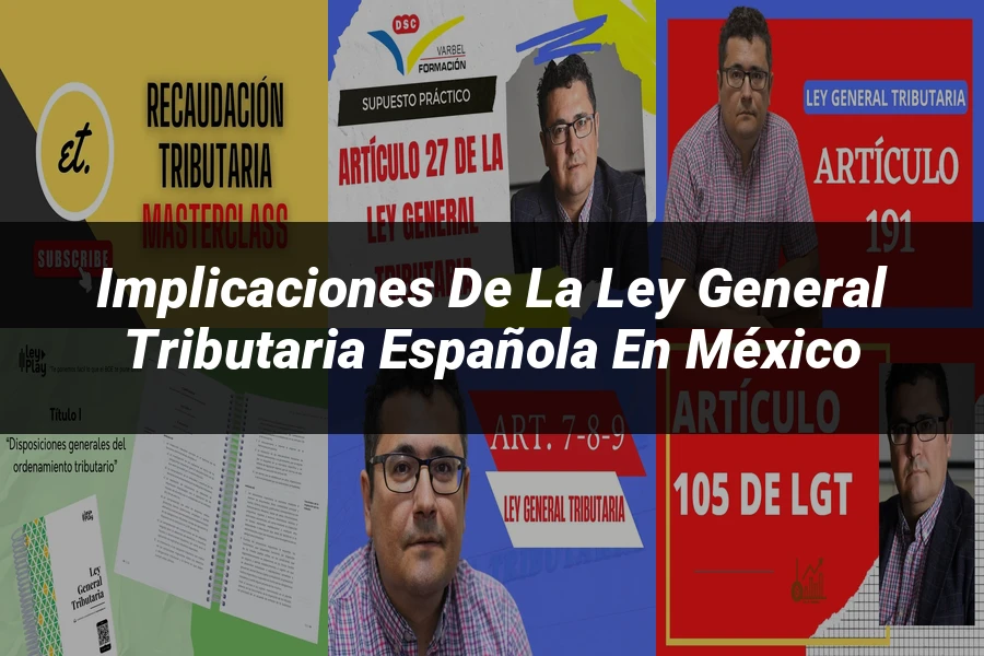 "Implicaciones de la ley general tributaria española en México"
