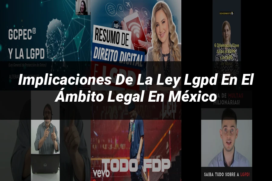 "Implicaciones de la ley lgpd en el ámbito legal en México"